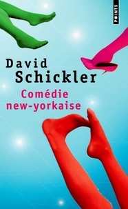 David Schickler - Comédie new-yorkaise.