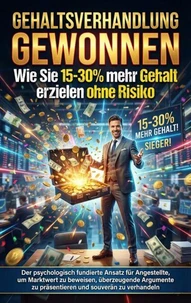 Gehaltsverhandlung gewonnen: Wie Sie 15-30% mehr Gehalt erzielen ohne Risiko