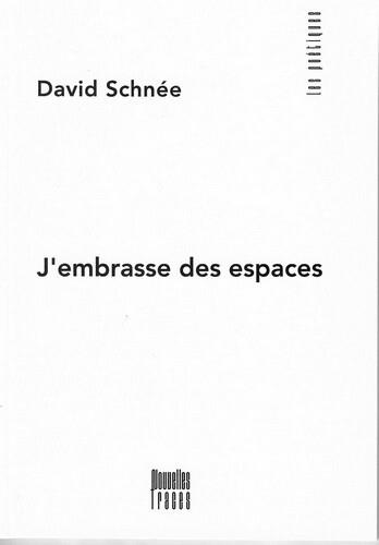 David Schnee - J'embrasse des espaces.