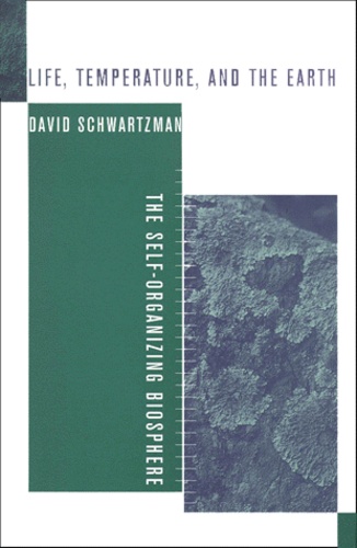 David Schwartzman - Life, Temperature, And The Earth. The Self-Organizing Biosphere.