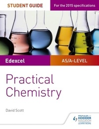 David Scott - Edexcel A-level Chemistry Student Guide: Practical Chemistry.