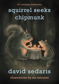 David Sedaris - Squirrel Seeks Chipmunk: A Modest Bestiary.