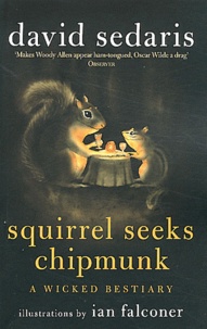 David Sedaris - Squirrel Seeks Chipmunk - A Wicked Bestiary.