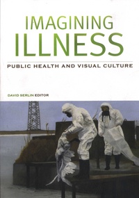 David Serlin - Imagining Illness - Public Health and Visual Culture.