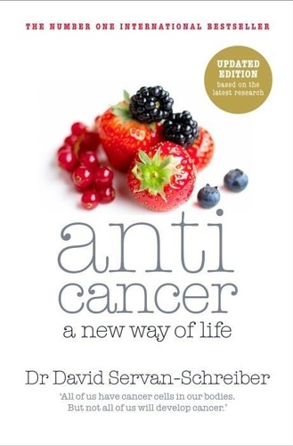 David Servan-Schreiber - Anticancer: A New Way of Life.