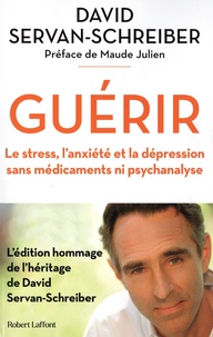 David Servan-Schreiber - Guérir - Le stress, l'anxiété et la dépression sans médicaments ni psychanalyse.