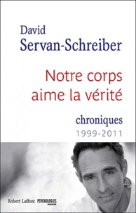 Rhonealpesinfo.fr Notre corps aime la vérité - Chroniques 1999-2011 Image