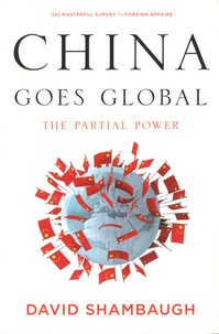 David Shambaugh - China Goes Global - The Partial Power.