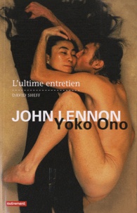 David Sheff - John Lennon et Yoko Ono - L'ultime entretien.