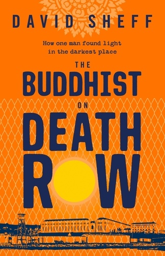 David Sheff - The Buddhist on Death Row.