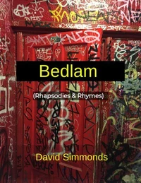 Bedlam. (Rhapsodies &amp; Rhymes).