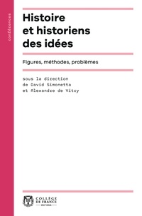David Simonetta et Alexandre de Vitry - Histoire et historiens des idées - Figures, méthodes, problèmes.