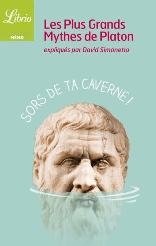 Les plus grands mythes de Platon expliqués par David Simonetta
