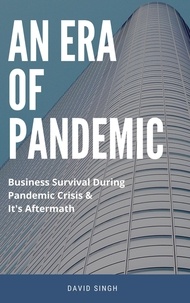  David Singh - An Era of Pandemic - Business Survival During Pandemic and Its Aftermath.