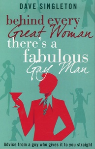 David Singleton - Behind Every Great Woman There is a Fabulous Gay Man.