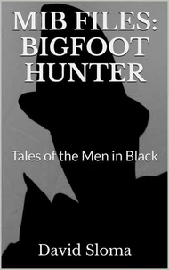 Mib Files: Bigfoot Hunter  - Tales Of The Men In Black