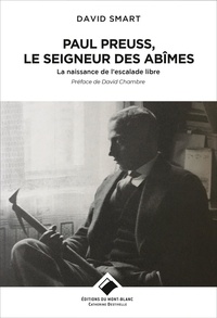 David Smart - Paul Preuss, le seigneur des abîmes - La naissance de l'escalade libre.