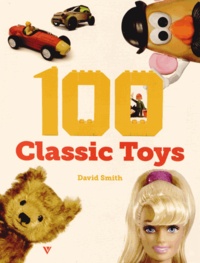 David Smith - 100 Classic Toys.