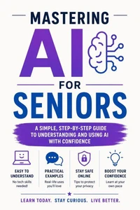 Master AI for Seniors: Step-by-Step Guide to Using Artificial Intelligence in Everyday Life