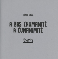 Téléchargement gratuit de livres à partir de google books A bas l'humanité, à l'unanimité (French Edition) 9791090240278 par David Snug