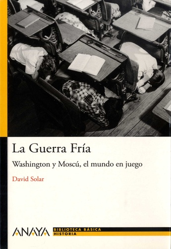 La Guerra Fría. Washington y Moscu, el mundo en juego