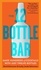 The 12 Bottle Bar. Make Hundreds of Cocktails with Just Twelve Bottles