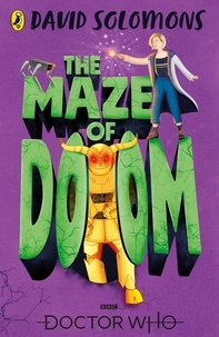 David Solomons - Doctor Who: The Maze of Doom.