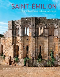 David Souny et Agnès Marin - Saint-Emilion - Une ville et son habitat médiéval (XIIe-XVe siècles).