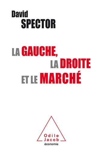 La gauche, la droite et le marché. Histoire d'une idée controversée (XIXe-XXIe siècle)