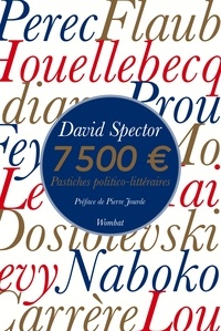 David Spector - Sept mille cinq cent euros - Pastiches politico-littéraires.