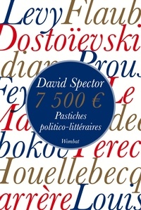David Spector - Sept mille cinq cent euros - Pastiches politico-littéraires.