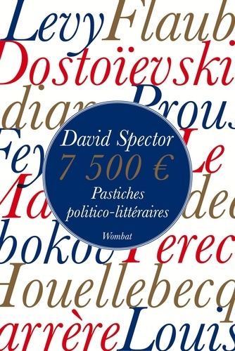 Sept mille cinq cent euros. Pastiches politico-littéraires