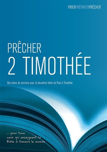 David Sprouse - Prêcher 2 Timothée. Des plans de sermons pour la deuxième lettre de Paul à Timothée.