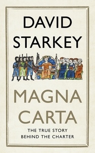 David Starkey - Magna Carta - The True Story Behind the Charter.