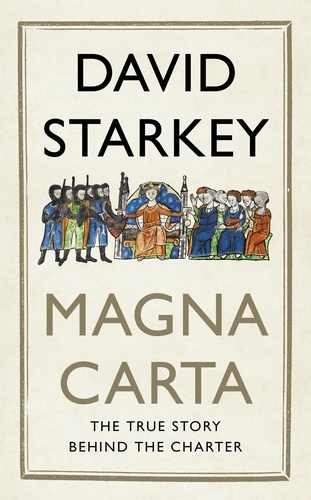 Magna Carta. The True Story Behind the Charter
