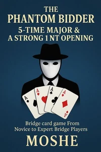 The Phantom Bidder 5-TIME MAJOR & A STRONG 1 NT OPENING BID