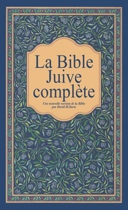 David Stern - La Bible Juive complète - Une version française du Tanakh (Ancien testament) et de la Brit Hadachah (Nouveau Testamen).