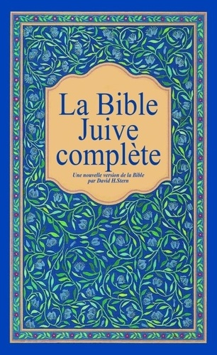 La Bible Juive complète. Une version française du Tanakh (Ancien testament) et de la Brit Hadachah (Nouveau Testamen)