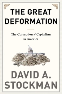 David Stockman - The Great Deformation - The Corruption of Capitalism in America.