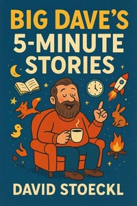 Big Dave's 5-Minute Stories