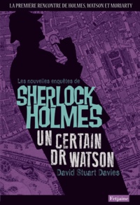 David Stuart Davies - Un certain Dr Watson - Une aventure de Sherlock Holmes.