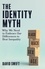 The Identity Myth. Why We Need to Embrace Our Differences to Beat Inequality