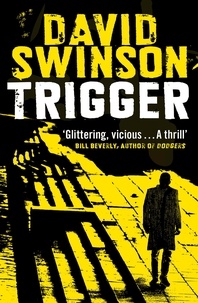 David Swinson - Trigger - The gritty new thriller by a former Major Crimes detective.