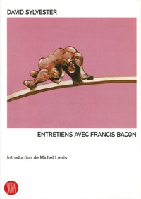 David Sylvester - Entretiens avec Francis Bacon.