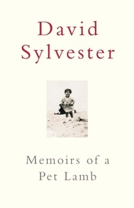 David Sylvester - Memoirs Of A Pet Lamb.
