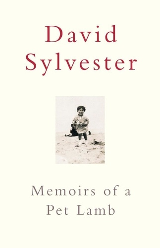 David Sylvester - Memoirs Of A Pet Lamb.