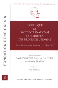 David Szymczak et Catherine Gauthier - Bioéthique et droit international et européen des droits de l'homme - Actes du colloque de Bordeaux 1er et 2 juin 2017.