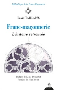 David Taillades - Franc-maçonnerie - L'histoire retrouvée.