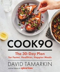 David Tamarkin - Cook90 - The 30-Day Plan for Faster, Healthier, Happier Meals.