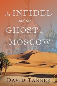  David Tanner - The Infidel and the Ghost of Moscow.